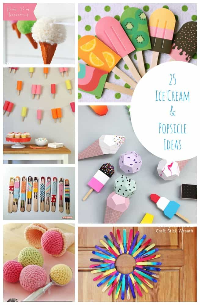 25 Ice Cream and Popsicle Ideas. Art and Craft, Play, Food and More!
